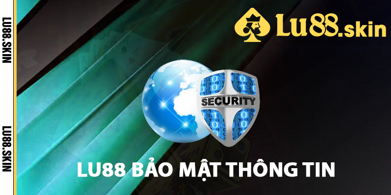 Chính Sách Bảo Mật Lu88 – Cam Kết Hoạt Động An Toàn Cao 2 Các biện pháp Lu88 bảo mật thông tin