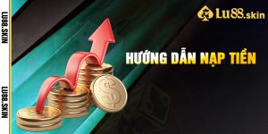 Hướng Dẫn Nạp Tiền Lu88