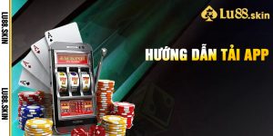 Hướng Dẫn Tải App Lu88