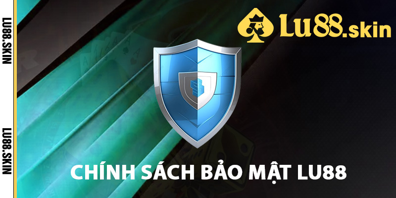 Chính Sách Bảo Mật Lu88 – Cam Kết Hoạt Động An Toàn Cao 1 Tìm hiểu chính sách bảo mật Lu88